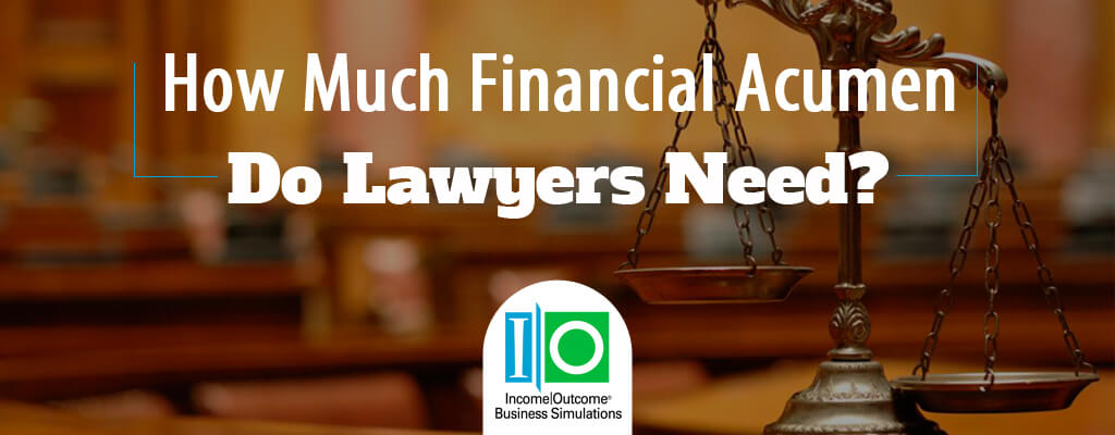 How Much Financial Acumen Do Lawyers Need? | Income Outcome